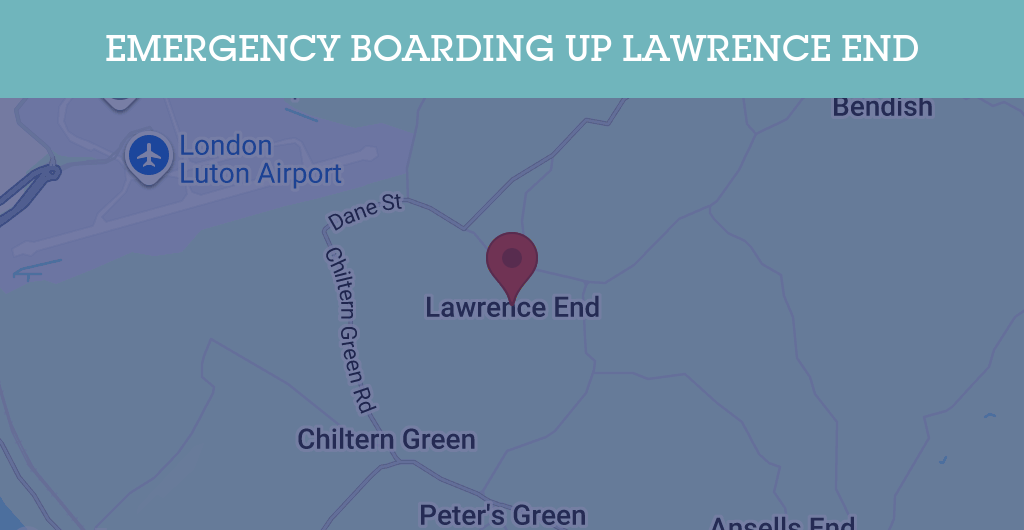Emergency Boarding Up Services in Lawrence End - LU2