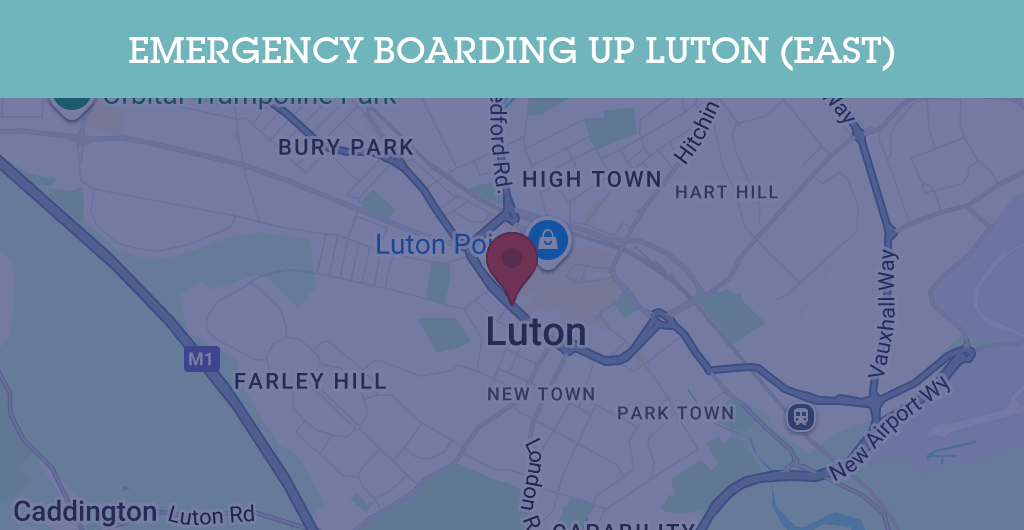 Emergency Boarding Up Services in Luton (East) - LU2